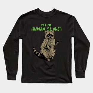 Pet Me Human Slave ! Long Sleeve T-Shirt